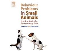 Behaviour Problems in Small Animals: Practical Advice for the Veterinary Team