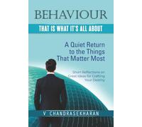 BEHAVIOUR -THAT IS WHAT IT’S ALL ABOUT: A Quiet Return to the Things That Matter Most