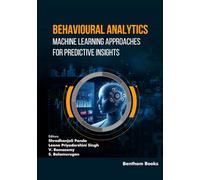 Behavioural Analytics: Machine Learning Approaches for Predictive Insights (Applied Machine Learning for IoT and Data Analytics)