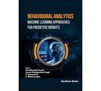 Behavioural Analytics: Machine Learning Approaches for Predictive Insights (Applied Machine Learning for IoT and Data Analytics)