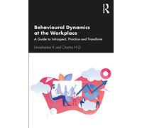 Behavioural Dynamics at the Workplace: A Guide to Introspect, Practice and Transform