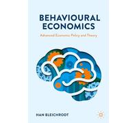 Behavioural Economics : Advanced Economic Policy and Theory