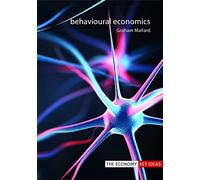 Behavioural Economics (The Economy Key Ideas)