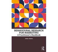 Behavioural Research for Marketing: A Practitioner's Handbook