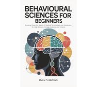 Behavioural Sciences for Beginners: Breaking Down the Basics of Medical Terminology and Vocabulary for High School / College Students and Patients (A Beginner's Guide to Medical Terms)