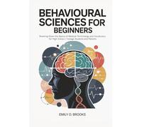 Behavioural Sciences for Beginners: Breaking Down the Basics of Medical Terminology and Vocabulary for High School / College Students and Patients (A Beginner's Guide to Medical Terms)
