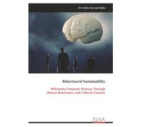 Behavioural Sustainability: Reframing Corporate Strategy Through Human Behaviours, and Cultural Contexts