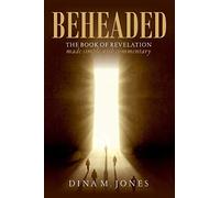 Beheaded: The book of revelation made simple with commentary