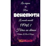 Behemoth Tome 1: Héros ou démon: 1.1 (Les Origines Du Risa: Alcadia Le Monde Maudit)
