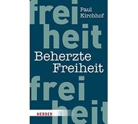 Beherzte Freiheit: Fur ein Leben mit Mut und de, Kirchhof.