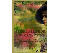 Behind A Mask Or A Woman’s Power: With Original Illustration