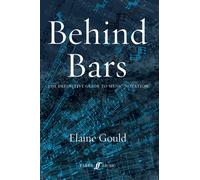 Behind Bars: The Definitive Guide To Music Notation