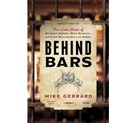Behind Bars: True Crime Stories of Whiskey Heists, Beer Bandits, and Fake Million-Dollar Wines
