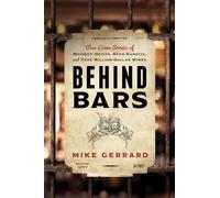 Behind Bars: True Crime Stories of Whiskey Heists, Beer Bandits, and Fake Million-Dollar Wines