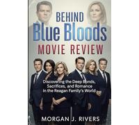 Behind Blue Bloods Movie Review: Discovering the Deep Bonds, Sacrifices, and Romance in the Reagan Family’s World