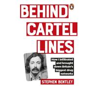 Behind Cartel Lines : How I infiltrated and brought down Britain’s biggest drug networks