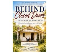 Behind Closed Doors: A Family's Journey Through Grief, Trauma, Mental Illness, Faith, and Healing