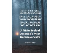 Behind Closed Doors: A Trivia Book of America's Most Notorious Cults