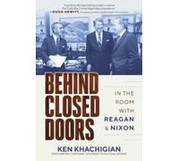 Behind Closed Doors : In the Room with Reagan & Nixon