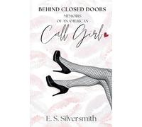 Behind Closed Doors: Memoirs of an American Call Girl