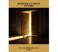 Behind Closed Doors: My Life With The First Ladies