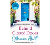 Behind Closed Doors – The emotionally gripping new novel from the Sunday Times bestselling author