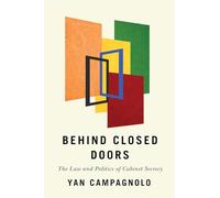 Behind Closed Doors: The Law and Politics of Cabinet Secrecy