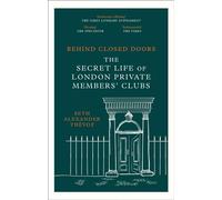 Behind Closed Doors: The Secret Life of London Private Members' Clubs