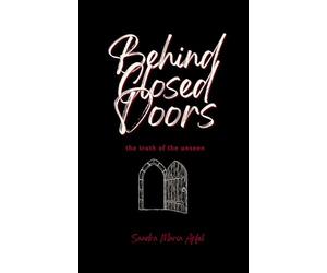 Behind Closed Doors: The Truth Of The Unseen