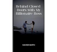 Behind Closed Doors with My Billionaire Boss