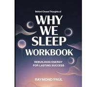 Behind Closed Thoughts Of Why We Sleep: Rebuilding Energy For Lasting Success