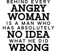 Behind Every Angry Woman is A Man Who Has Absolutely No Idea What He Did Wrong Vinyl Decal Sticker for Car/Window/Wall (White Matt)
