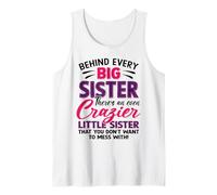 Behind Every Big Sistere Theres a Crazy Little Sister Bday Tank Top
