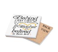 Behind Every Child who believes in themselves is a Teacher who belived in them first, Tableware, Coffee, Tea, Drink Coaster. (Square Ceramic Coaster)