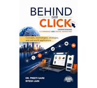 Behind Every Click: Understanding E-Commerce and Digital Marketing: Concepts, technologies, strategies, and real-world applications (English Edition)