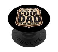 Behind Every Cool Dad Is An Even Cooler Daughter Father Day PopSockets Adhesive PopGrip