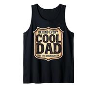 Behind Every Cool Dad is an Even Cooler Daughter Father Day Tank Top