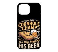 Behind Every Cornhole Champ Is a Wife Holding His Beer Case for iPhone 16 Pro Max