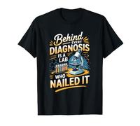 Behind Every Diagnosis is a Lab Who Nailed It Chemistry Value Graphic T-Shirt