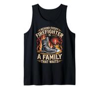 Behind Every Firefighter is A Family that Waits Firefighters Tank Top