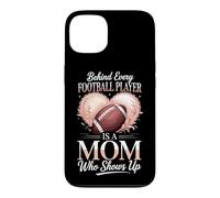 Behind Every Football Player Is A Mom Who Shows Up Case for iPhone 13
