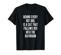 Behind Every Girl is a Cat That Follows Her to The Bathroom T-Shirt