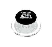 Behind Every Good Cop Is A Mom Who Prayed Hard Mother's Day PopSockets PopGrip for MagSafe