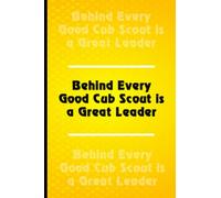 Behind Every Good Cub Scout is a Great Leader: Funny Gag Gift Notebook Journal For Co-workers. 110 pages funny notebook for the office (6x9 inchs).