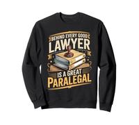Behind Every Good Lawyer Is A Great Paralegal Sweatshirt