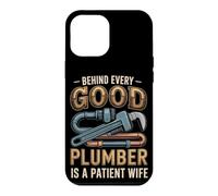 Behind Every Good Plumber is a Patient Wife Case for iPhone 12 Pro Max