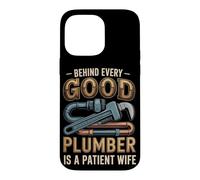 Behind Every Good Plumber is a Patient Wife Case for iPhone 14 Pro Max