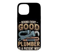 Behind Every Good Plumber is a Patient Wife Case for iPhone 15