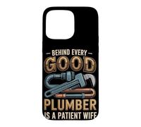 Behind Every Good Plumber is a Patient Wife Case for iPhone 15 Pro Max