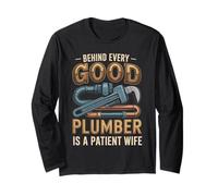 Behind Every Good Plumber is a Patient Wife Long Sleeve T-Shirt
